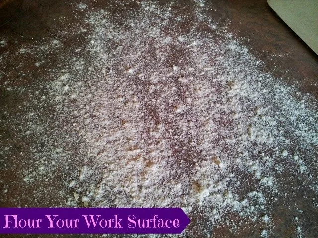 Sprinkle flour on your work surface to start