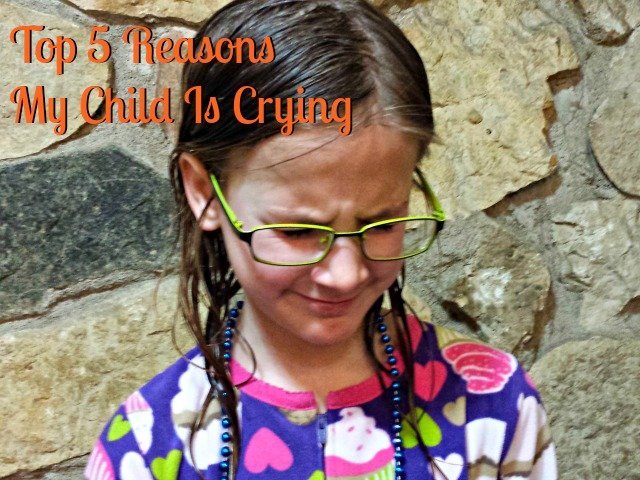 Top 5 Reasons my 8 year old daughter is crying