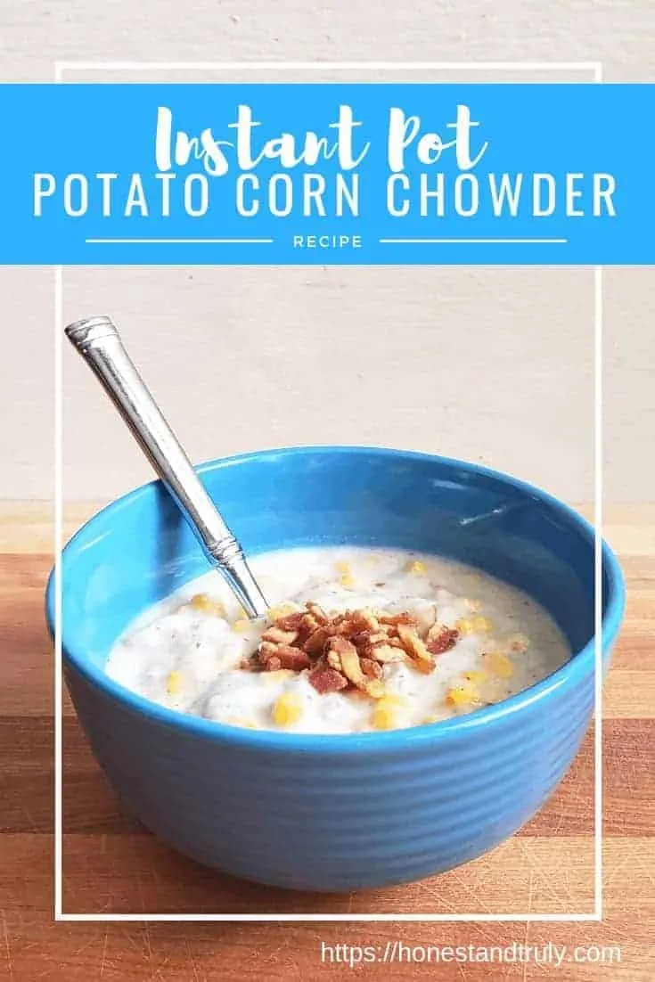 Instant Pot potato corn chowder with bacon recipe. This simple hearty meal is a perfect fall or winter soup. It's naturally gluten free, and a simple recipe that takes little time to prepare. #instantpot #soup #bacon #easyrecipes