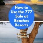Collage of two beach images at sunset with text how to use the 777 sale at Beaches Resorts.