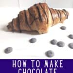 Chocolate pastry with chocolate chips and text How to make chocolate stuffed croissants.